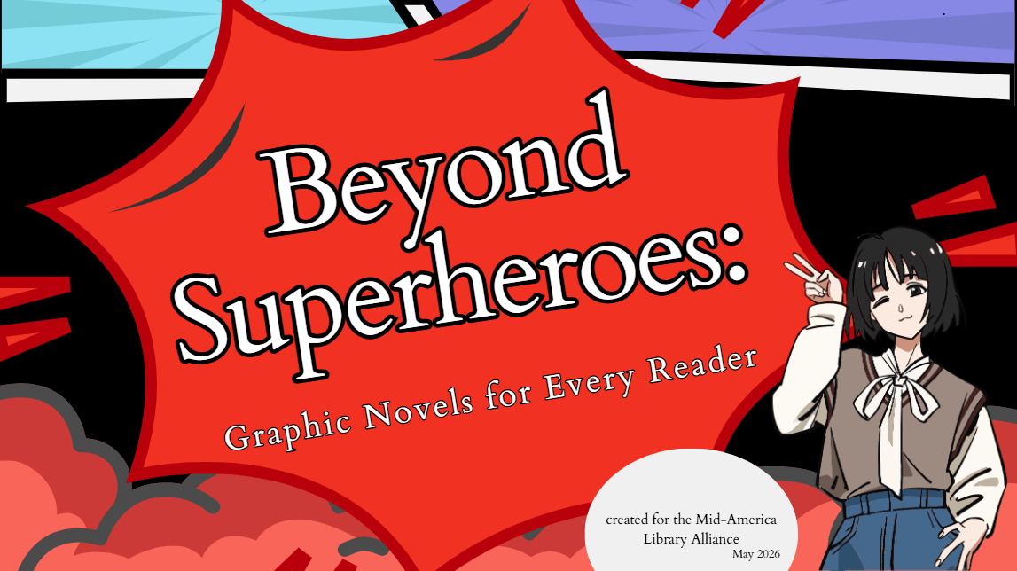 Beyond Superheroes: Graphic Novels for Every Reader created for the Mid-America Library Alliance